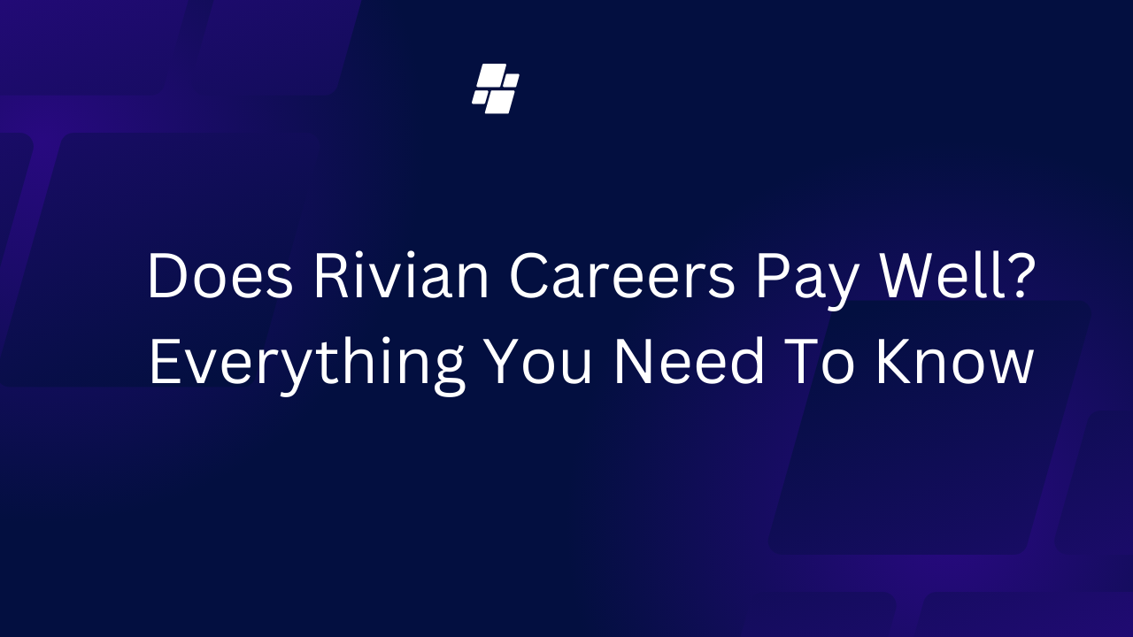 Does Rivian Careers Pay Well? Everything You Need To Know