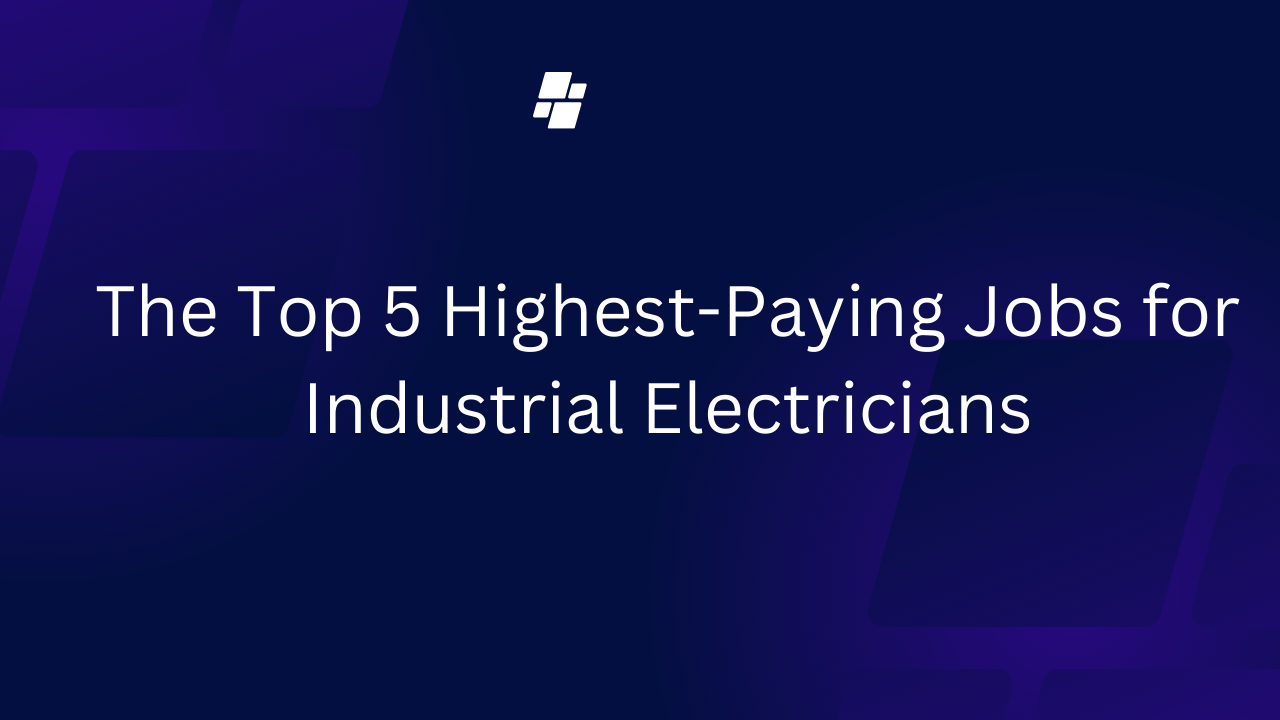 The Top 5 Highest-Paying Jobs for Industrial Electricians