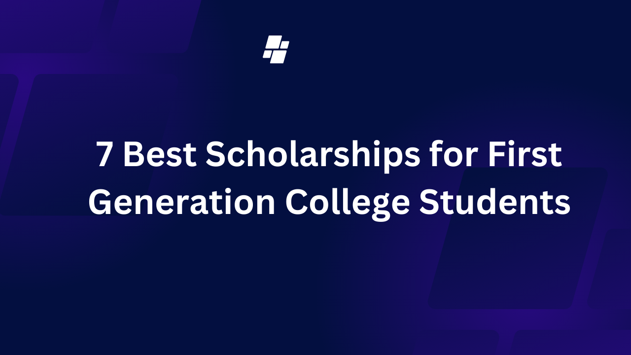 7 Best Scholarships for First Generation College Students