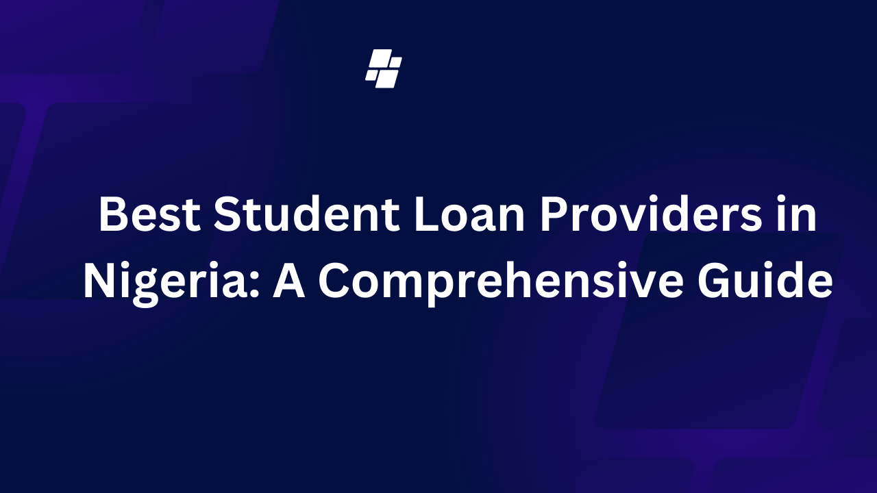 Best Student Loan Providers in Nigeria: A Comprehensive Guide